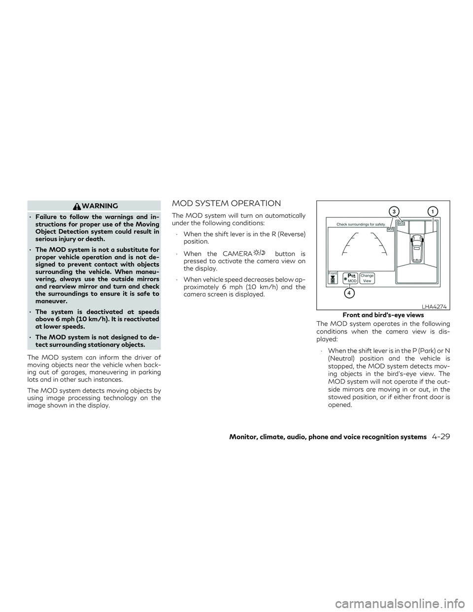 INFINITI QX60 2019  Owners Manual WARNING
∙ Failure to follow the warnings and in-structions for proper use of the Moving
Object Detection system could result in
serious injury or death.
∙ The MOD system is not a substitute for pr