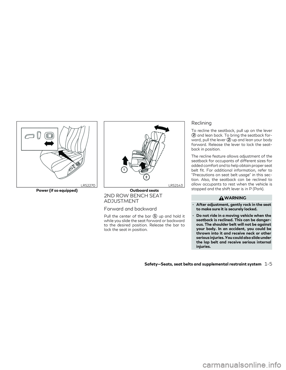 INFINITI QX60 2019 Owners Manual 2ND ROW BENCH SEAT
ADJUSTMENT
Forward and backward
Pull the center of the bar1up and hold it
while you slide the seat forward or backward
to the desired position. Release the bar to
lock the seat in 