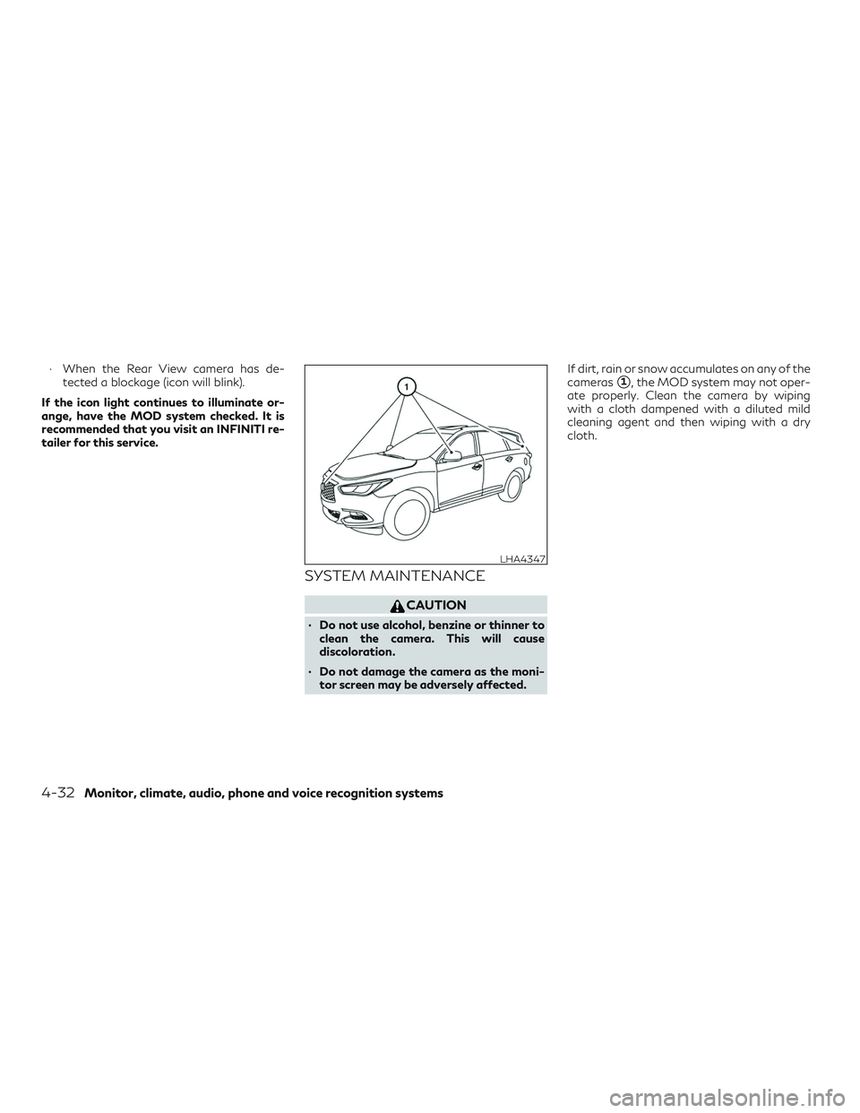 INFINITI QX60 2019  Owners Manual ∙ When the Rear View camera has de-tected a blockage (icon will blink).
If the icon light continues to illuminate or-
ange, have the MOD system checked. It is
recommended that you visit an INFINITI 