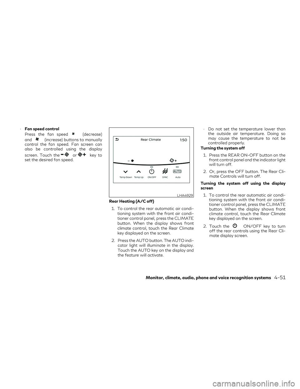 INFINITI QX60 2019 Owners Manual ∙Fan speed control
Press the fan speed
(decrease)
and
(increase) buttons to manually
control the fan speed. Fan screen can
also be controlled using the display
screen. Touch the
orkey to
set the des INFINITI QX60 2019 Owners Manual ∙Fan speed control
Press the fan speed
(decrease)
and
(increase) buttons to manually
control the fan speed. Fan screen can
also be controlled using the display
screen. Touch the
orkey to
set the des