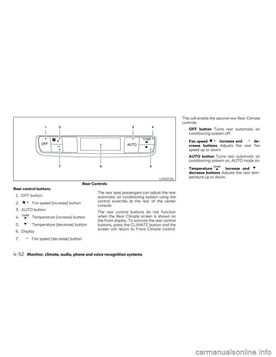 INFINITI QX60 2019  Owners Manual Rear control buttons1. OFF button
2.
Fan speed (increase) button
3. AUTO button
4.
Temperature (increase) button
5.
Temperature (decrease) button
6. Display
7.
Fan speed (decrease) button The rear sea