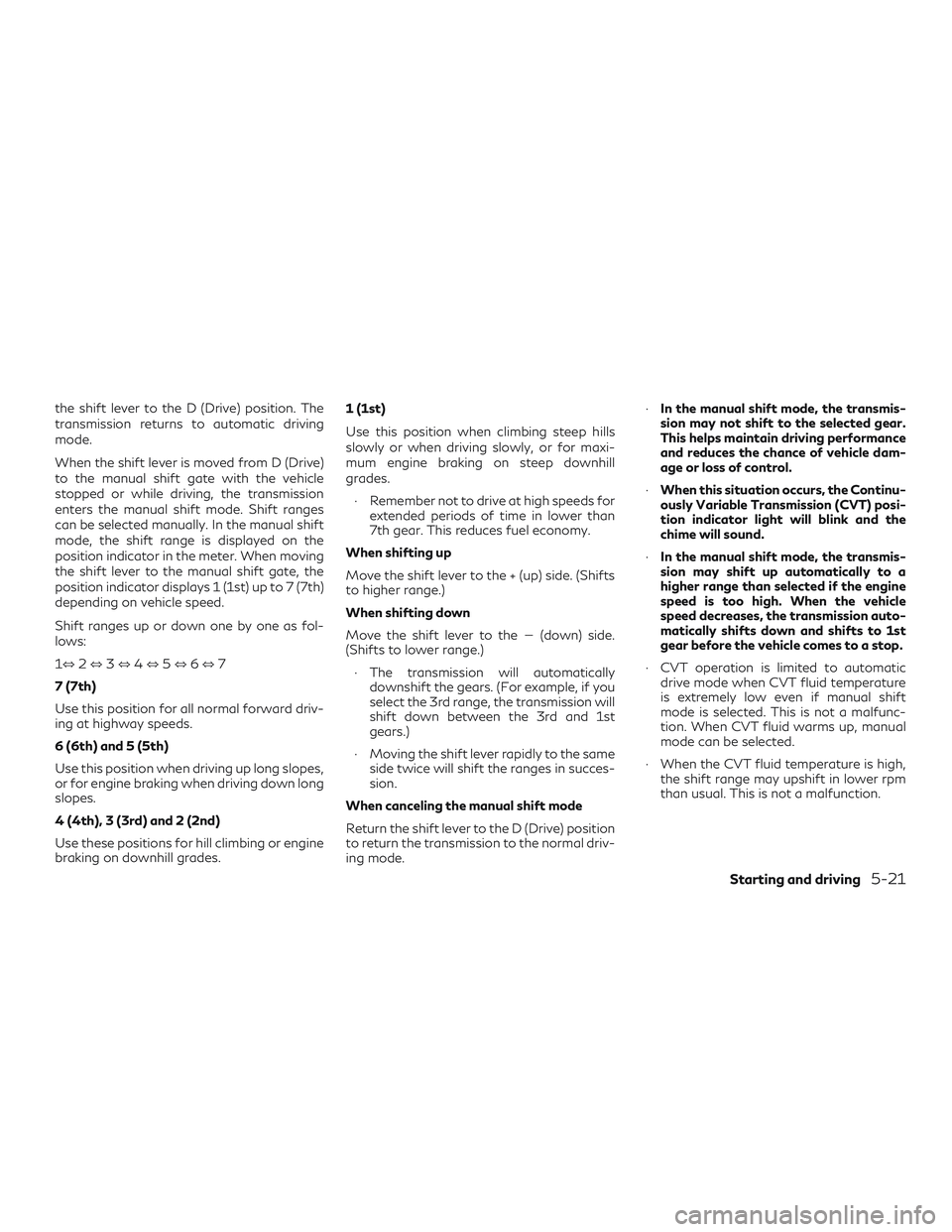INFINITI QX60 2019 Manual PDF the shift lever to the D (Drive) position. The
transmission returns to automatic driving
mode.
When the shift lever is moved from D (Drive)
to the manual shift gate with the vehicle
stopped or while d INFINITI QX60 2019 Manual PDF the shift lever to the D (Drive) position. The
transmission returns to automatic driving
mode.
When the shift lever is moved from D (Drive)
to the manual shift gate with the vehicle
stopped or while d