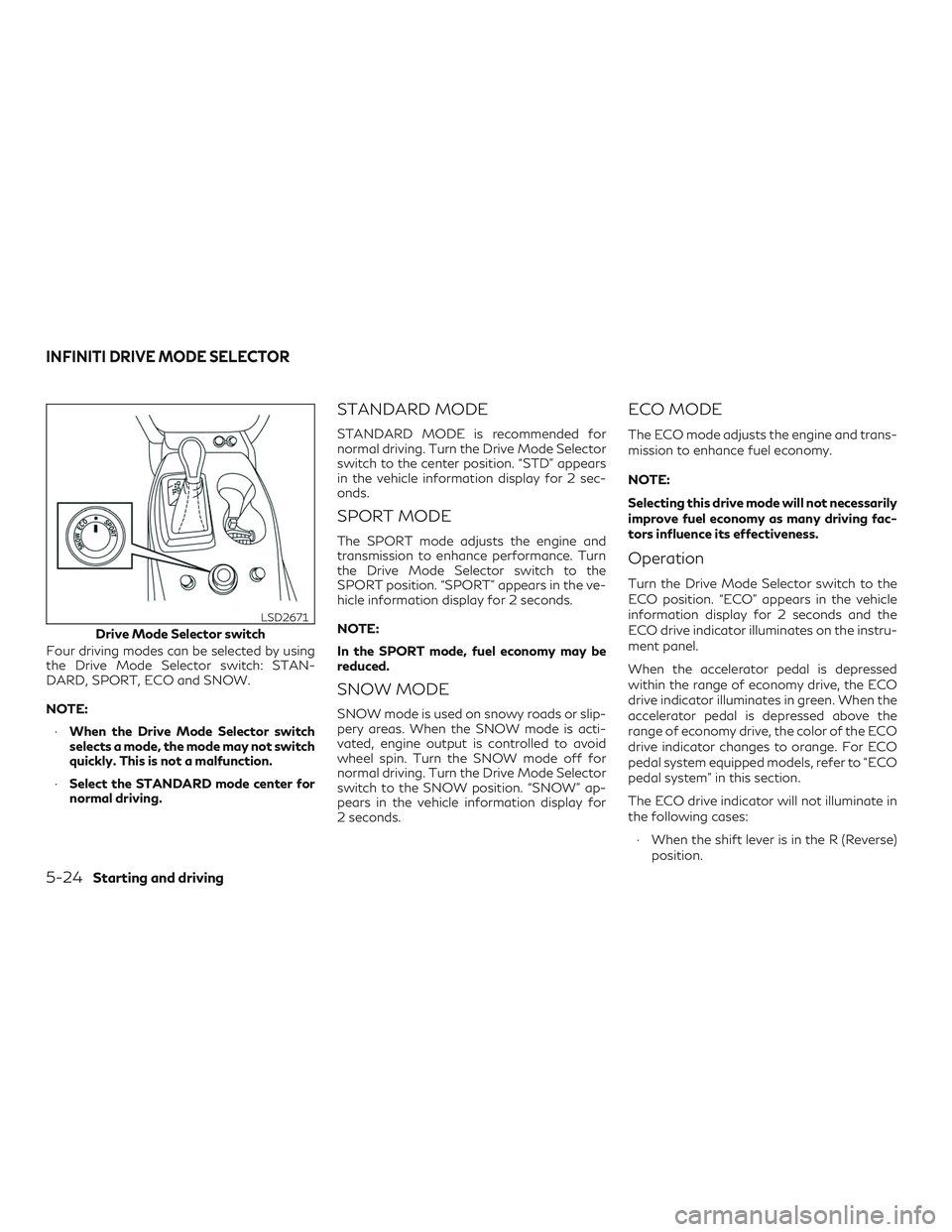 INFINITI QX60 2019 Manual PDF Four driving modes can be selected by using
the Drive Mode Selector switch: STAN-
DARD, SPORT, ECO and SNOW.
NOTE:∙ When the Drive Mode Selector switch
selects a mode, the mode may not switch
quickl INFINITI QX60 2019 Manual PDF Four driving modes can be selected by using
the Drive Mode Selector switch: STAN-
DARD, SPORT, ECO and SNOW.
NOTE:∙ When the Drive Mode Selector switch
selects a mode, the mode may not switch
quickl