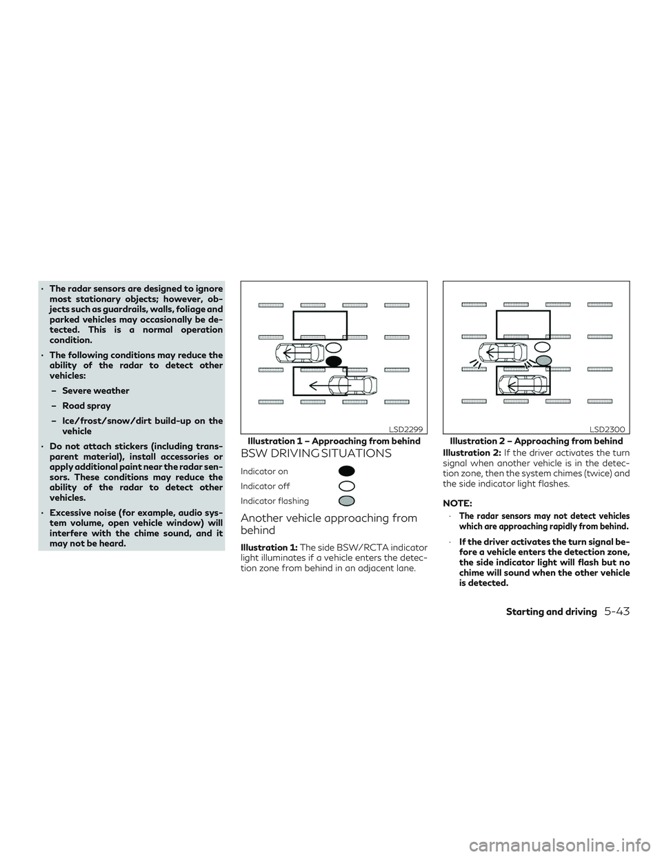INFINITI QX60 2019  Owners Manual ∙ The radar sensors are designed to ignoremost stationary objects; however, ob-
jects such as guardrails, walls, foliage and
parked vehicles may occasionally be de-
tected. This is a normal operatio