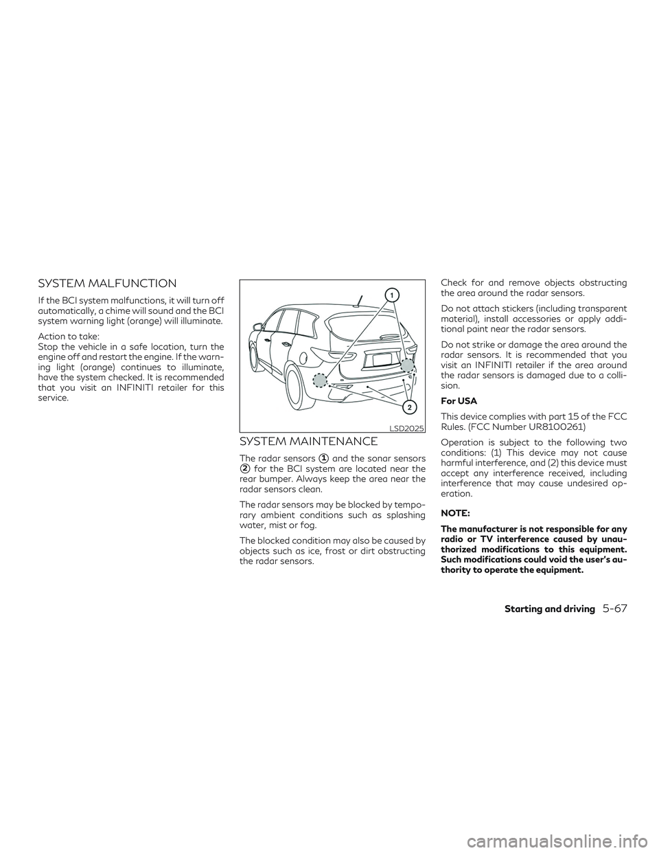 INFINITI QX60 2019 Service Manual SYSTEM MALFUNCTION
If the BCI system malfunctions, it will turn off
automatically, a chime will sound and the BCI
system warning light (orange) will illuminate.
Action to take:
Stop the vehicle in a s INFINITI QX60 2019 Service Manual SYSTEM MALFUNCTION
If the BCI system malfunctions, it will turn off
automatically, a chime will sound and the BCI
system warning light (orange) will illuminate.
Action to take:
Stop the vehicle in a s