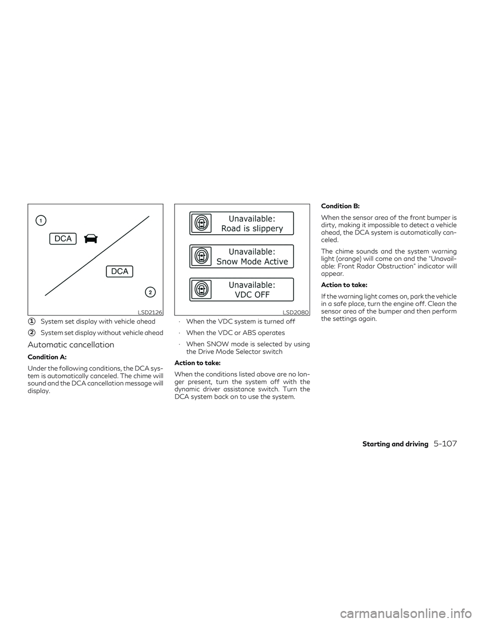 INFINITI QX60 2019 Manual PDF 1System set display with vehicle ahead
2System set display without vehicle ahead
Automatic cancellation
Condition A:
Under the following conditions, the DCA sys-
tem is automatically canceled. The c