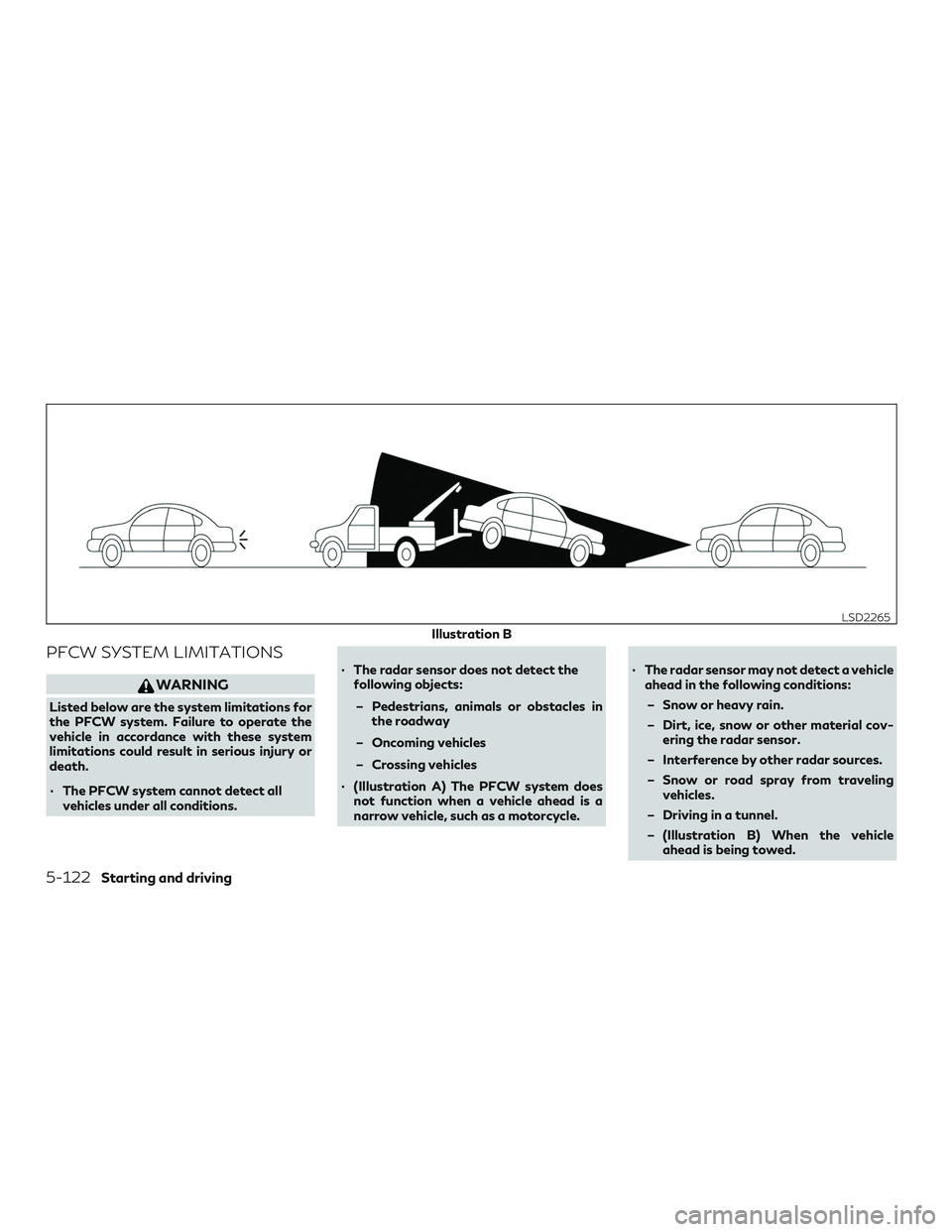 INFINITI QX60 2019 Manual Online PFCW SYSTEM LIMITATIONS
WARNING
Listed below are the system limitations for
the PFCW system. Failure to operate the
vehicle in accordance with these system
limitations could result in serious injury o