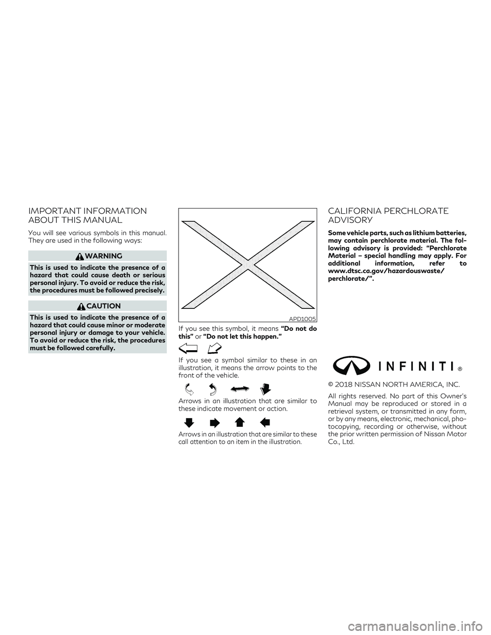 INFINITI QX60 2019  Owners Manual IMPORTANT INFORMATION
ABOUT THIS MANUAL
You will see various symbols in this manual.
They are used in the following ways:
WARNING
This is used to indicate the presence of a
hazard that could cause dea
