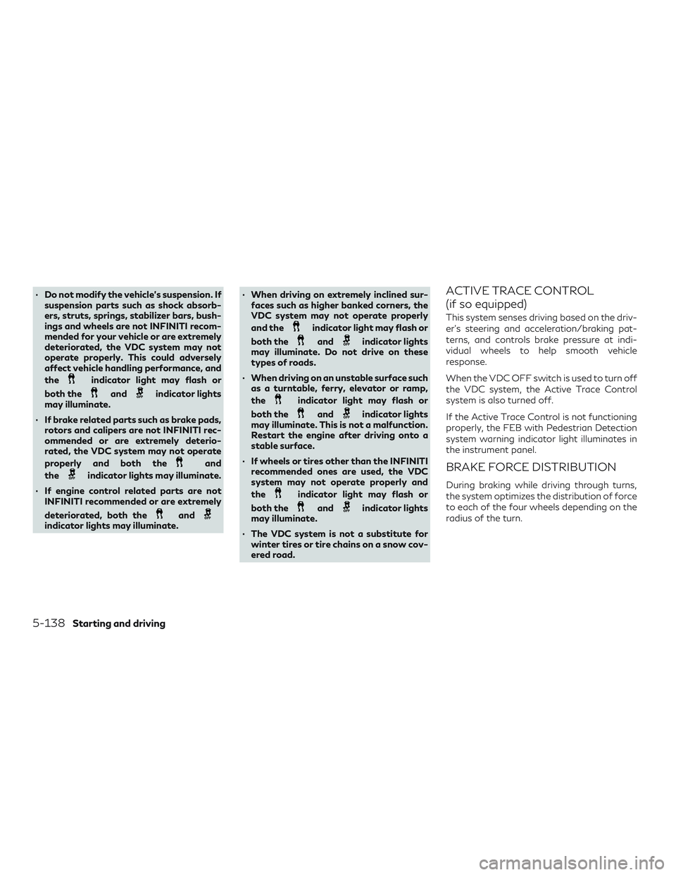 INFINITI QX60 2019 Owners Manual ∙ Do not modify the vehicle’s suspension. Ifsuspension parts such as shock absorb-
ers, struts, springs, stabilizer bars, bush-
ings and wheels are not INFINITI recom-
mended for your vehicle or a INFINITI QX60 2019 Owners Manual ∙ Do not modify the vehicle’s suspension. Ifsuspension parts such as shock absorb-
ers, struts, springs, stabilizer bars, bush-
ings and wheels are not INFINITI recom-
mended for your vehicle or a