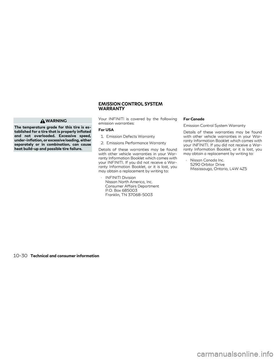 INFINITI QX60 2019 Owners Manual WARNING
The temperature grade for this tire is es-
tablished for a tire that is properly inflated
and not overloaded. Excessive speed,
under-inflation, or excessive loading, either
separately or in co INFINITI QX60 2019 Owners Manual WARNING
The temperature grade for this tire is es-
tablished for a tire that is properly inflated
and not overloaded. Excessive speed,
under-inflation, or excessive loading, either
separately or in co