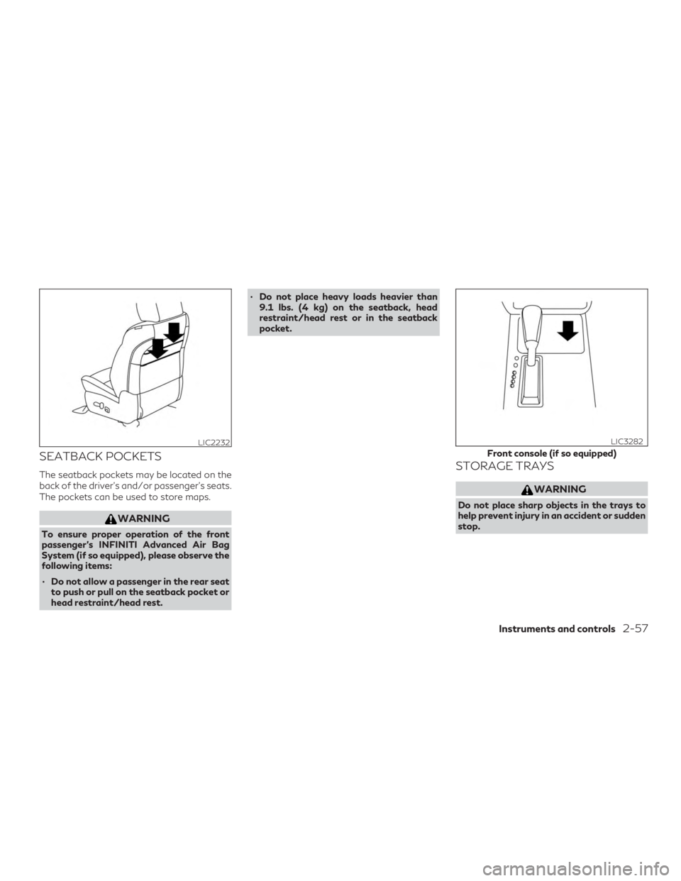 INFINITI QX60 2020  Owners Manual SEATBACK POCKETS
The seatback pockets may be located on the
back of the driver’s and/or passenger’s seats.
The pockets can be used to store maps.
WARNING
To ensure proper operation of the front
pa
