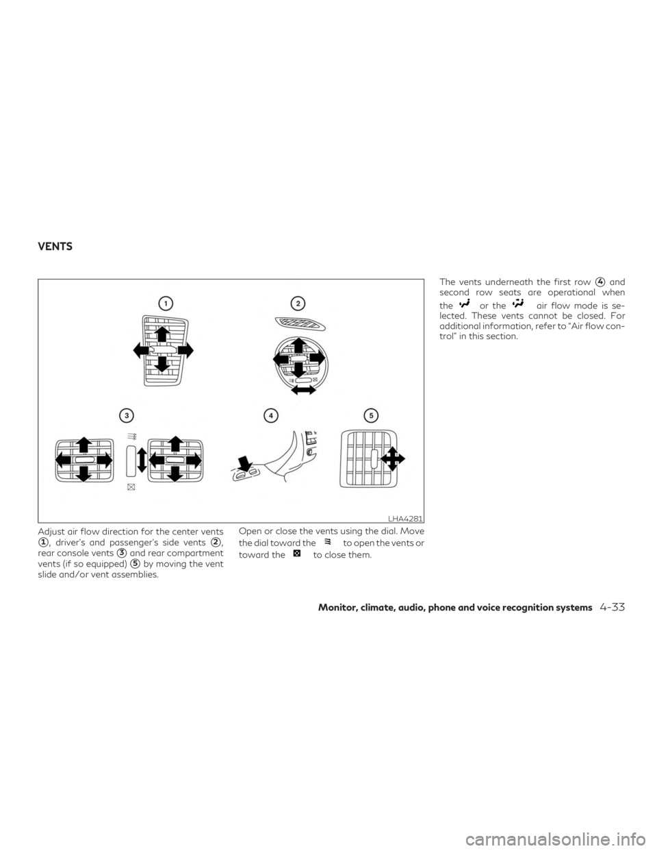 INFINITI QX60 2020 User Guide Adjust air flow direction for the center vents
1, driver’s and passenger’s side vents2,
rear console vents
3and rear compartment
vents (if so equipped)
5by moving the vent
slide and/or vent as