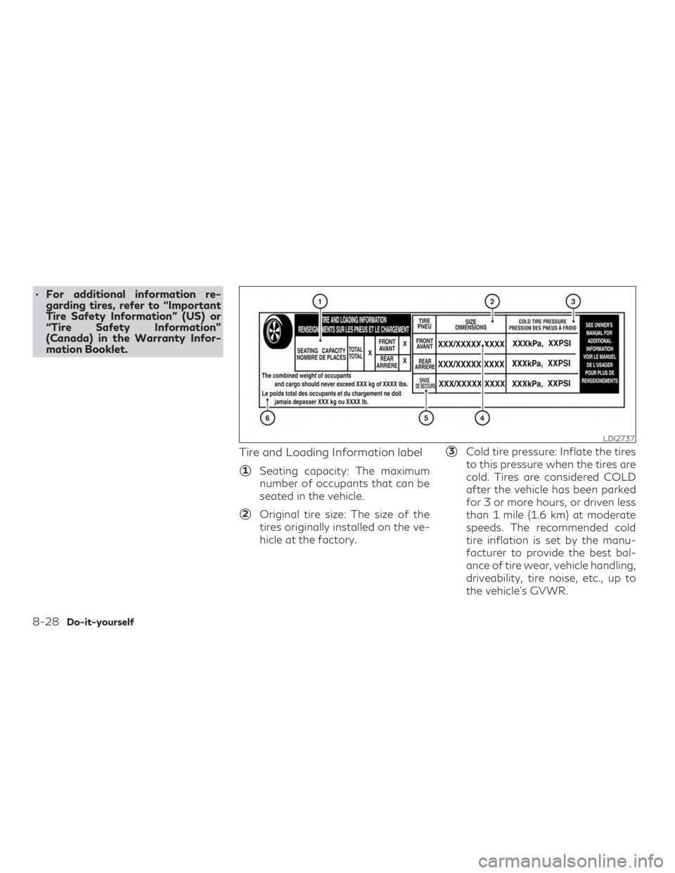 INFINITI QX60 2020 Owners Manual ∙ For additional information re-garding tires, refer to “Important
Tire Safety Information” (US) or
“Tire Safety Information”
(Canada) in the Warranty Infor-
mation Booklet.
Tire and Loading INFINITI QX60 2020 Owners Manual ∙ For additional information re-garding tires, refer to “Important
Tire Safety Information” (US) or
“Tire Safety Information”
(Canada) in the Warranty Infor-
mation Booklet.
Tire and Loading