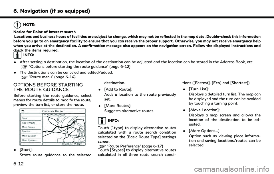 INFINITI QX60 2022 Owners Manual 6. Navigation (if so equipped)
NOTE:
Notice for Point of Interest search Locations and business hours of facilities are subject to change, which may not be reflected in the map data. Double-check this INFINITI QX60 2022 Owners Manual 6. Navigation (if so equipped)
NOTE:
Notice for Point of Interest search Locations and business hours of facilities are subject to change, which may not be reflected in the map data. Double-check this