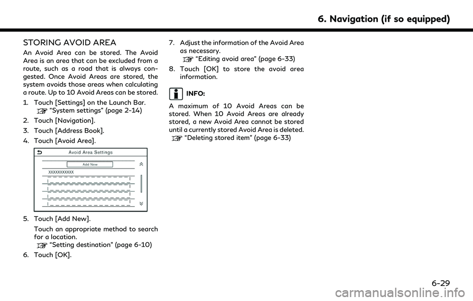 INFINITI QX60 2022 Owners Manual STORING AVOID AREA
An Avoid Area can be stored. The Avoid
Area is an area that can be excluded from a
route, such as a road that is always con-
gested. Once Avoid Areas are stored, the
system avoids t INFINITI QX60 2022 Owners Manual STORING AVOID AREA
An Avoid Area can be stored. The Avoid
Area is an area that can be excluded from a
route, such as a road that is always con-
gested. Once Avoid Areas are stored, the
system avoids t
