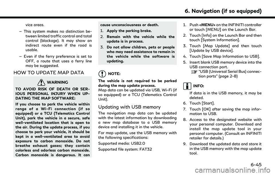 INFINITI QX60 2022 Owners Manual vice areas.
— This system makes no distinction be- tween limited traffic control and total
control (blockage). It may show an
indirect route even if the road is
usable.
— Even if the ferry prefere INFINITI QX60 2022 Owners Manual vice areas.
— This system makes no distinction be- tween limited traffic control and total
control (blockage). It may show an
indirect route even if the road is
usable.
— Even if the ferry prefere