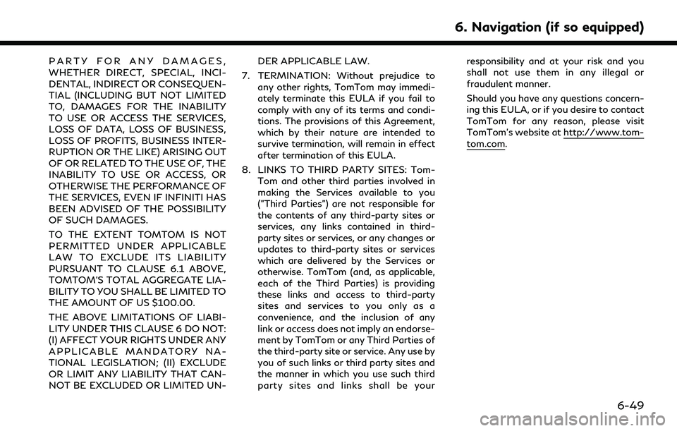 INFINITI QX60 2022 Owners Manual PARTY FOR ANY DAMAGES,
WHETHER DIRECT, SPECIAL, INCI-
DENTAL, INDIRECT OR CONSEQUEN-
TIAL (INCLUDING BUT NOT LIMITED
TO, DAMAGES FOR THE INABILITY
TO USE OR ACCESS THE SERVICES,
LOSS OF DATA, LOSS OF INFINITI QX60 2022 Owners Manual PARTY FOR ANY DAMAGES,
WHETHER DIRECT, SPECIAL, INCI-
DENTAL, INDIRECT OR CONSEQUEN-
TIAL (INCLUDING BUT NOT LIMITED
TO, DAMAGES FOR THE INABILITY
TO USE OR ACCESS THE SERVICES,
LOSS OF DATA, LOSS OF