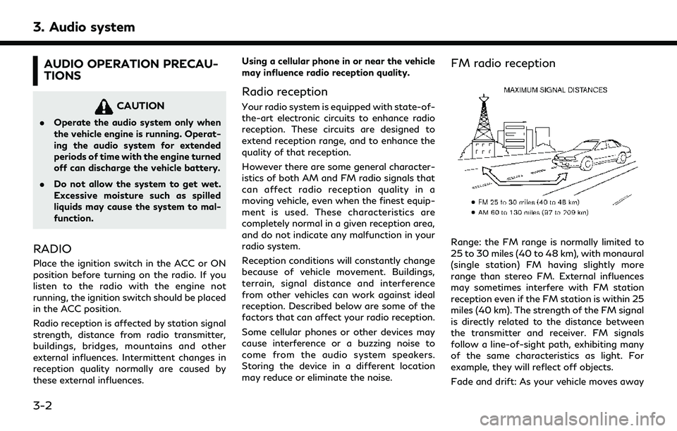 INFINITI QX60 2022 Owners Guide 3. Audio system
AUDIO OPERATION PRECAU-
TIONS
CAUTION
.Operate the audio system only when
the vehicle engine is running. Operat-
ing the audio system for extended
periods of time with the engine turne INFINITI QX60 2022 Owners Guide 3. Audio system
AUDIO OPERATION PRECAU-
TIONS
CAUTION
.Operate the audio system only when
the vehicle engine is running. Operat-
ing the audio system for extended
periods of time with the engine turne