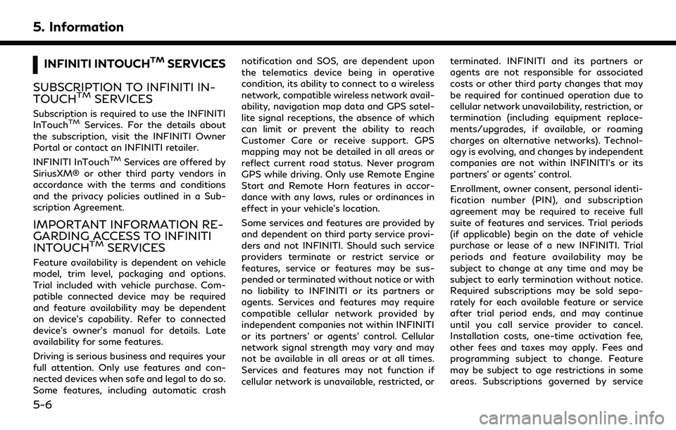 INFINITI QX60 2022 Owners Manual 5. Information
INFINITI INTOUCHTMSERVICES
SUBSCRIPTION TO INFINITI IN-
TOUCH
TMSERVICES
Subscription is required to use the INFINITI
InTouchTMServices. For the details about
the subscription, visit th INFINITI QX60 2022 Owners Manual 5. Information
INFINITI INTOUCHTMSERVICES
SUBSCRIPTION TO INFINITI IN-
TOUCH
TMSERVICES
Subscription is required to use the INFINITI
InTouchTMServices. For the details about
the subscription, visit th