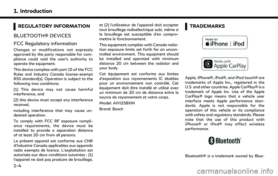 INFINITI QX60 2022  Owners Manual 1. Introduction
REGULATORY INFORMATION
BLUETOOTH® DEVICES
FCC Regulatory information
Changes or modifications not expressly
approved by the party responsible for com-
pliance could void the user’s 