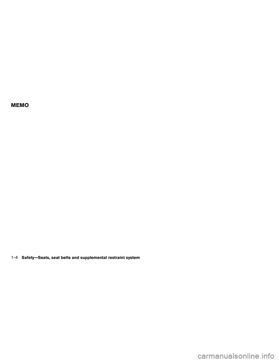 INFINITI QX60-HYBRID 2014 Owners Manual MEMO
1-4Safety—Seats, seat belts and supplemental restraint system 