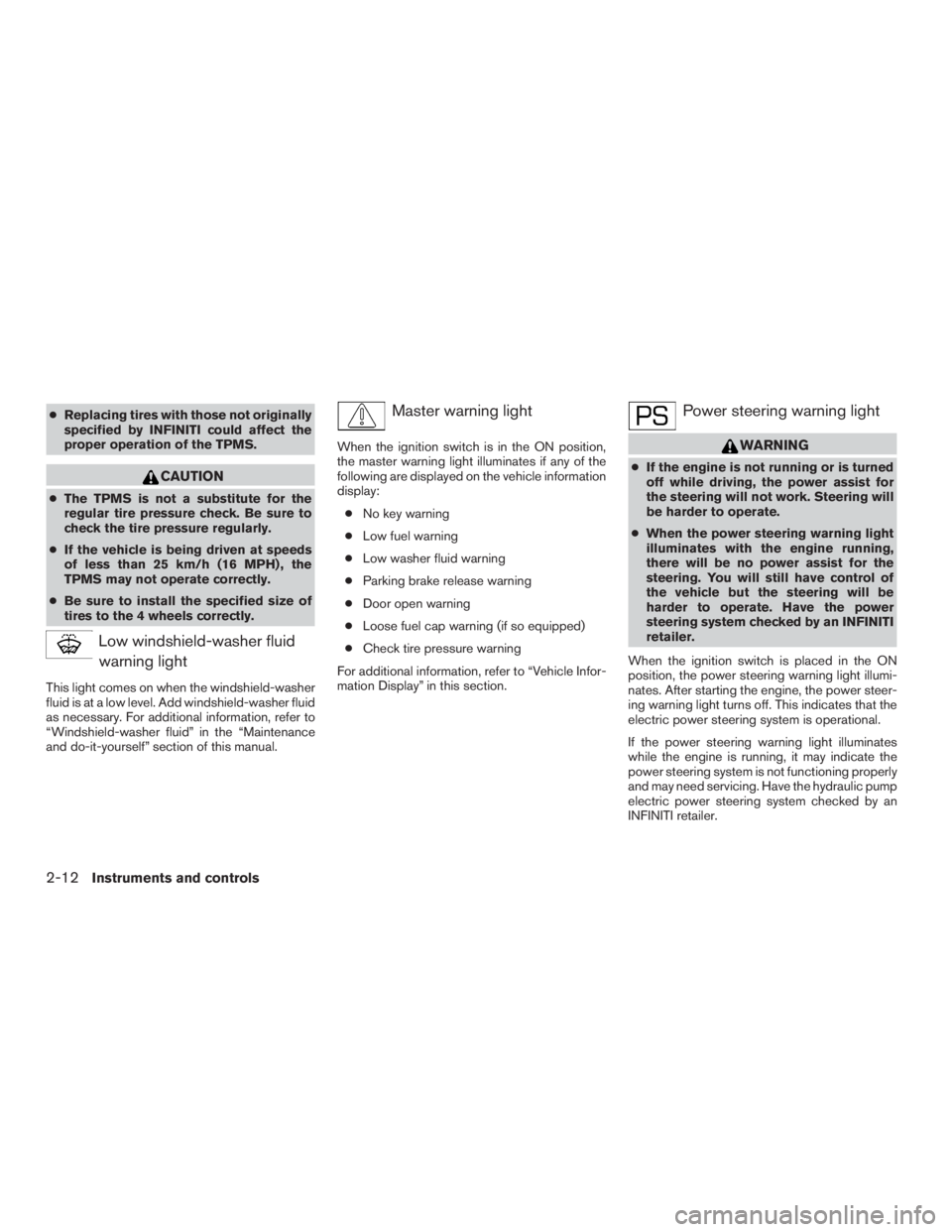 INFINITI QX60-HYBRID 2015 Owners Manual ●Replacing tires with those not originally
specified by INFINITI could affect the
proper operation of the TPMS.
CAUTION
●The TPMS is not a substitute for the
regular tire pressure check. Be sure t INFINITI QX60-HYBRID 2015 Owners Manual ●Replacing tires with those not originally
specified by INFINITI could affect the
proper operation of the TPMS.
CAUTION
●The TPMS is not a substitute for the
regular tire pressure check. Be sure t