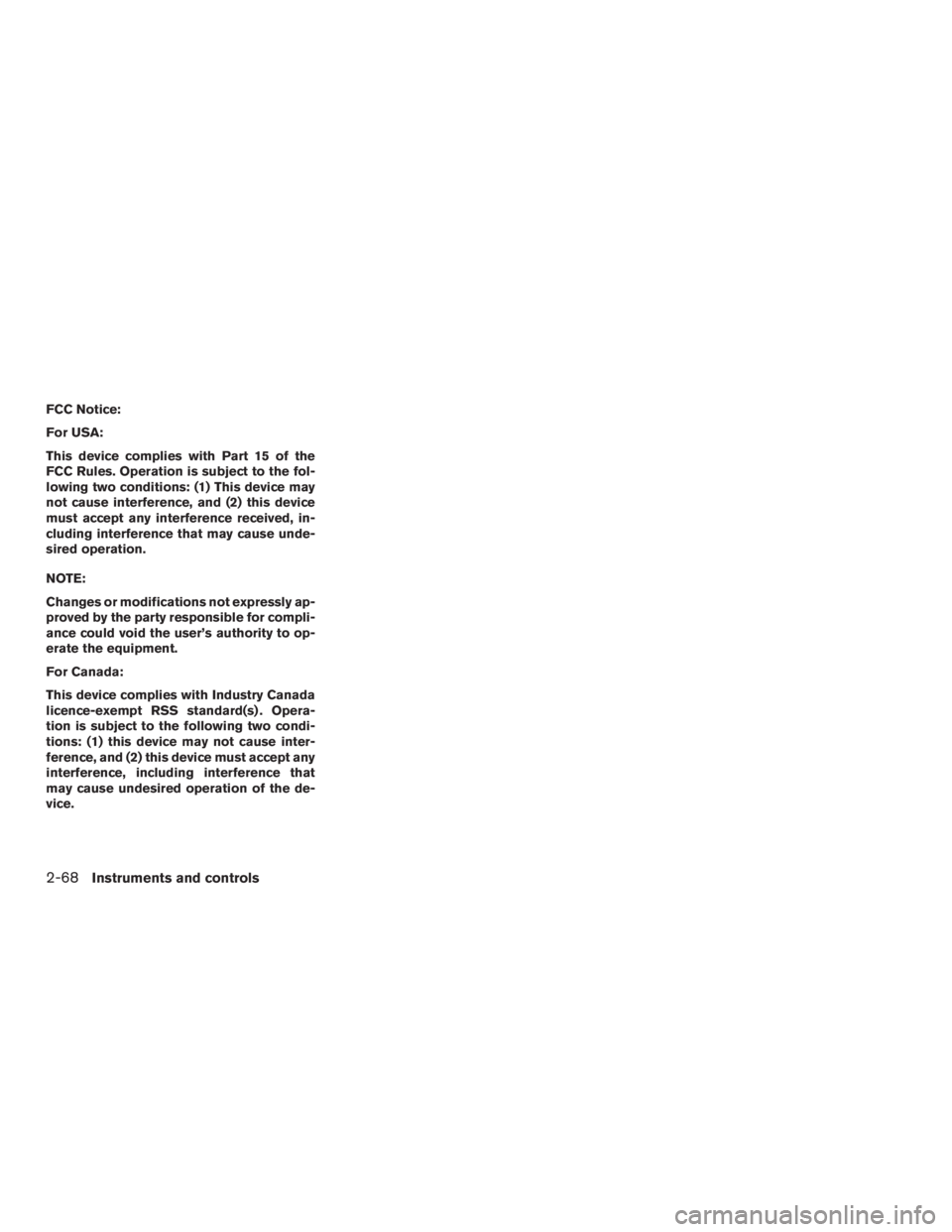 INFINITI QX60-HYBRID 2015  Owners Manual FCC Notice:
For USA:
This device complies with Part 15 of the
FCC Rules. Operation is subject to the fol-
lowing two conditions: (1) This device may
not cause interference, and (2) this device
must ac