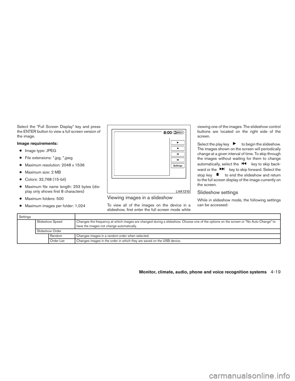 INFINITI QX60-HYBRID 2015  Owners Manual Select the “Full Screen Display” key and press
the ENTER button to view a full screen version of
the image.
Image requirements:● Image type: JPEG
● File extensions: *.jpg, *.jpeg
● Maximum r