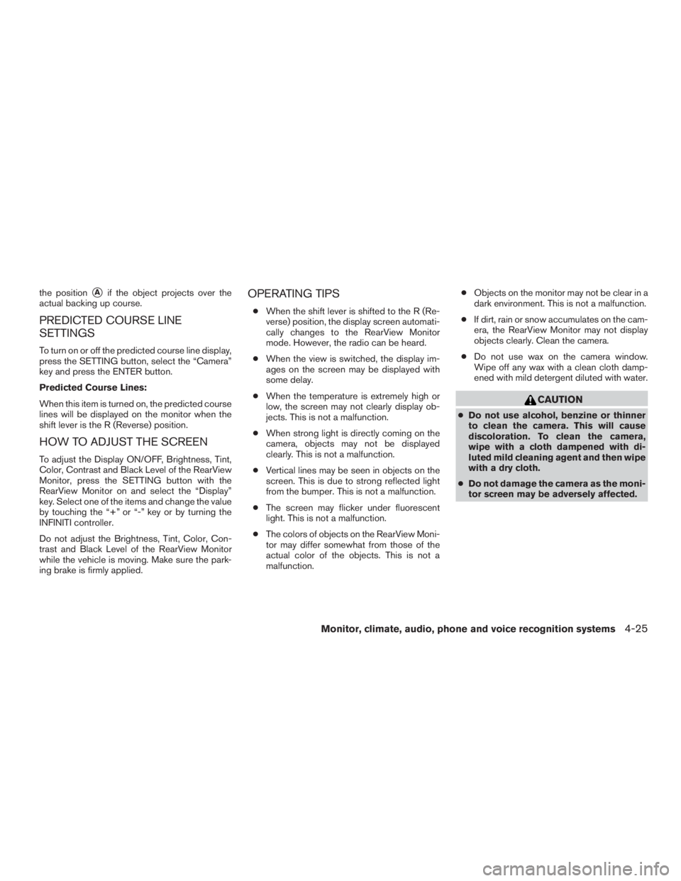 INFINITI QX60-HYBRID 2015  Owners Manual the positionAif the object projects over the
actual backing up course.
PREDICTED COURSE LINE
SETTINGS
To turn on or off the predicted course line display,
press the SETTING button, select the “Came
