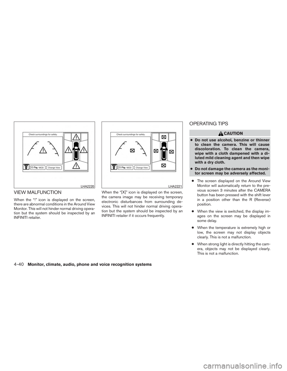 INFINITI QX60-HYBRID 2015  Owners Manual VIEW MALFUNCTION
When the “!” icon is displayed on the screen,
there are abnormal conditions in the Around View
Monitor. This will not hinder normal driving opera-
tion but the system should be in