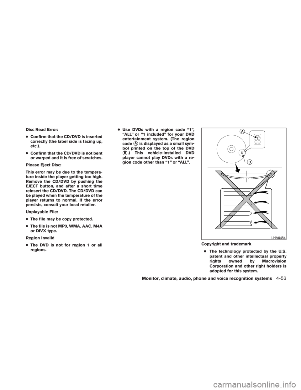 INFINITI QX60-HYBRID 2015 Owners Manual Disc Read Error:
●Confirm that the CD/DVD is inserted
correctly (the label side is facing up,
etc.) .
● Confirm that the CD/DVD is not bent
or warped and it is free of scratches.
Please Eject Disc INFINITI QX60-HYBRID 2015 Owners Manual Disc Read Error:
●Confirm that the CD/DVD is inserted
correctly (the label side is facing up,
etc.) .
● Confirm that the CD/DVD is not bent
or warped and it is free of scratches.
Please Eject Disc