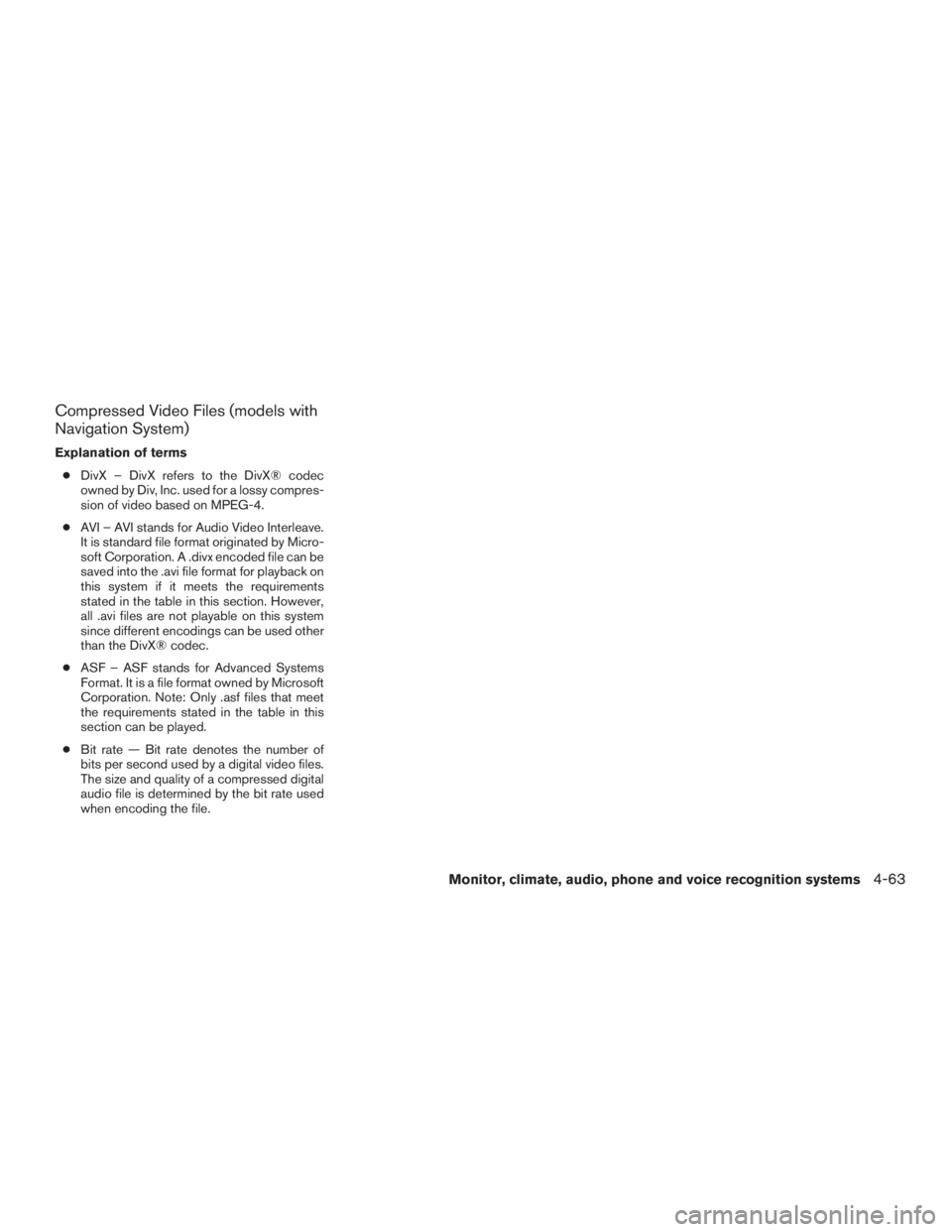 INFINITI QX60-HYBRID 2015  Owners Manual Compressed Video Files (models with
Navigation System)
Explanation of terms● DivX – DivX refers to the DivX® codec
owned by Div, Inc. used for a lossy compres-
sion of video based on MPEG-4.
● 