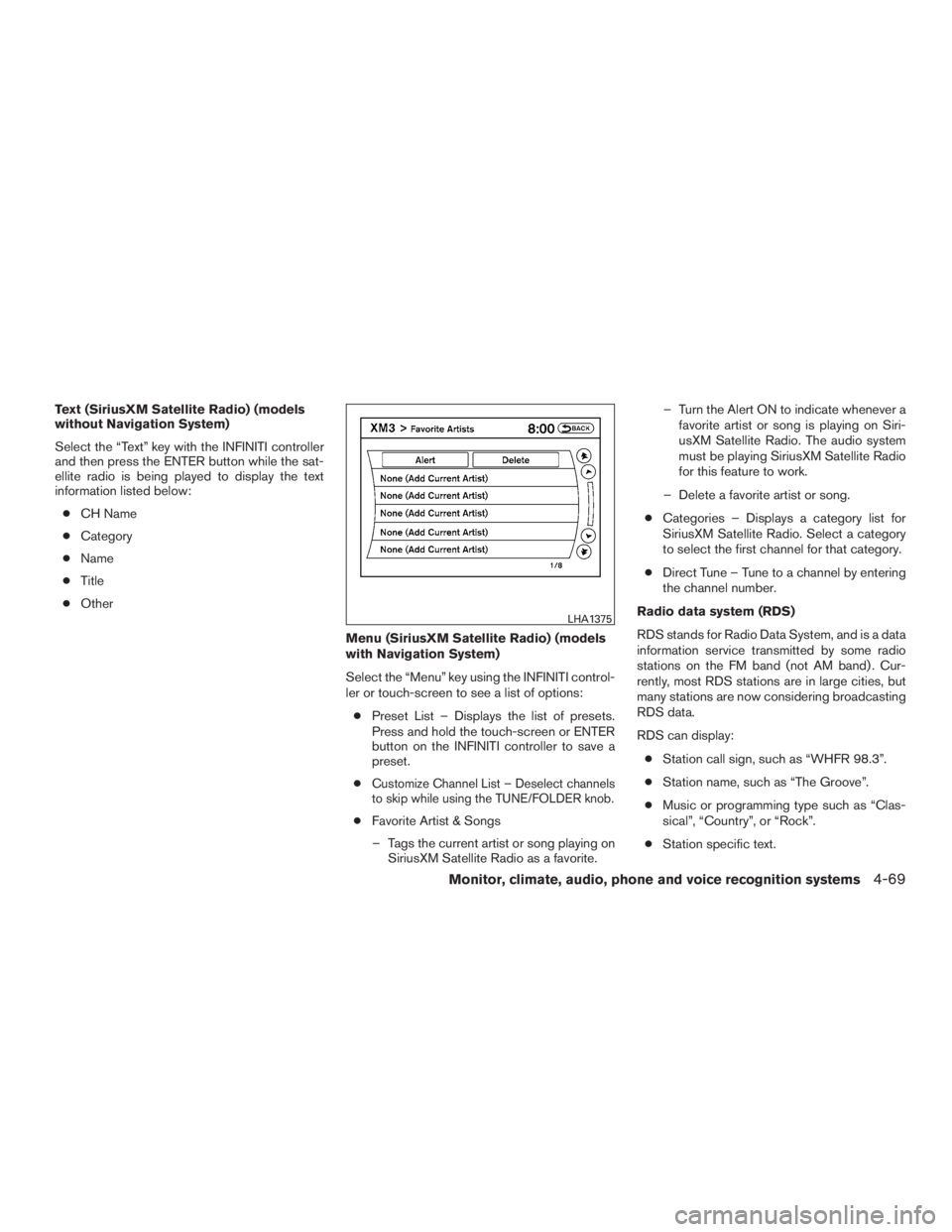INFINITI QX60-HYBRID 2015  Owners Manual Text (SiriusXM Satellite Radio) (models
without Navigation System)
Select the “Text” key with the INFINITI controller
and then press the ENTER button while the sat-
ellite radio is being played to