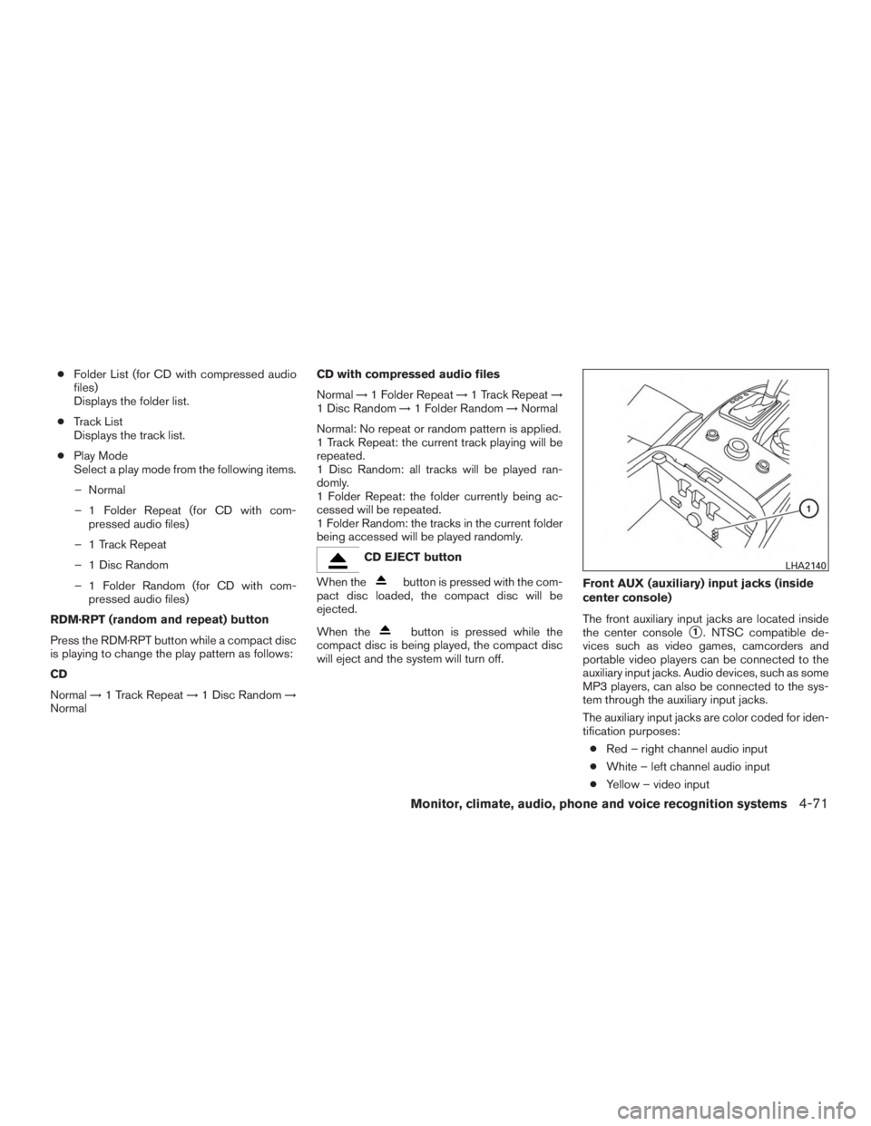 INFINITI QX60-HYBRID 2015 Owners Manual ●Folder List (for CD with compressed audio
files)
Displays the folder list.
● Track List
Displays the track list.
● Play Mode
Select a play mode from the following items.
– Normal
– 1 Folder INFINITI QX60-HYBRID 2015 Owners Manual ●Folder List (for CD with compressed audio
files)
Displays the folder list.
● Track List
Displays the track list.
● Play Mode
Select a play mode from the following items.
– Normal
– 1 Folder