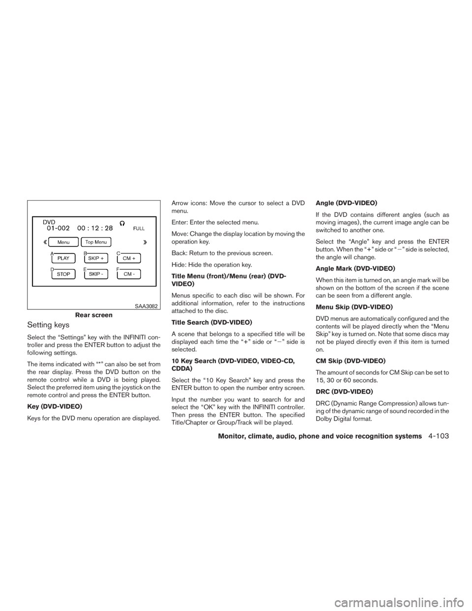 INFINITI QX60-HYBRID 2015 Owners Manual Setting keys
Select the “Settings” key with the INFINITI con-
troller and press the ENTER button to adjust the
following settings.
The items indicated with “*” can also be set from
the rear di INFINITI QX60-HYBRID 2015 Owners Manual Setting keys
Select the “Settings” key with the INFINITI con-
troller and press the ENTER button to adjust the
following settings.
The items indicated with “*” can also be set from
the rear di