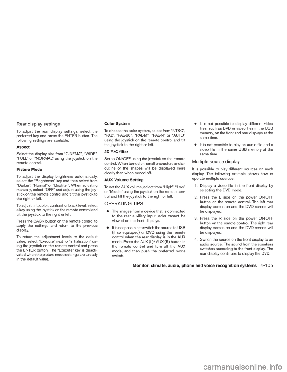INFINITI QX60-HYBRID 2015  Owners Manual Rear display settings
To adjust the rear display settings, select the
preferred key and press the ENTER button. The
following settings are available:
Aspect
Select the display size from “CINEMA”, 
