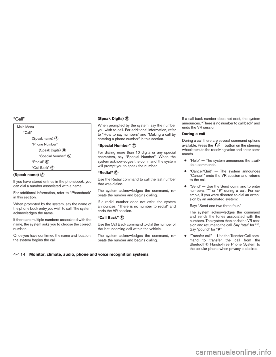 INFINITI QX60-HYBRID 2015  Owners Manual “Call”
Main Menu“Call” (Speak name)
A
“Phone Number”(Speak Digits)
B
“Special Number”C
“Redial”D
“Call Back”E
(Speak name)A
If you have stored entries in the phonebook, y