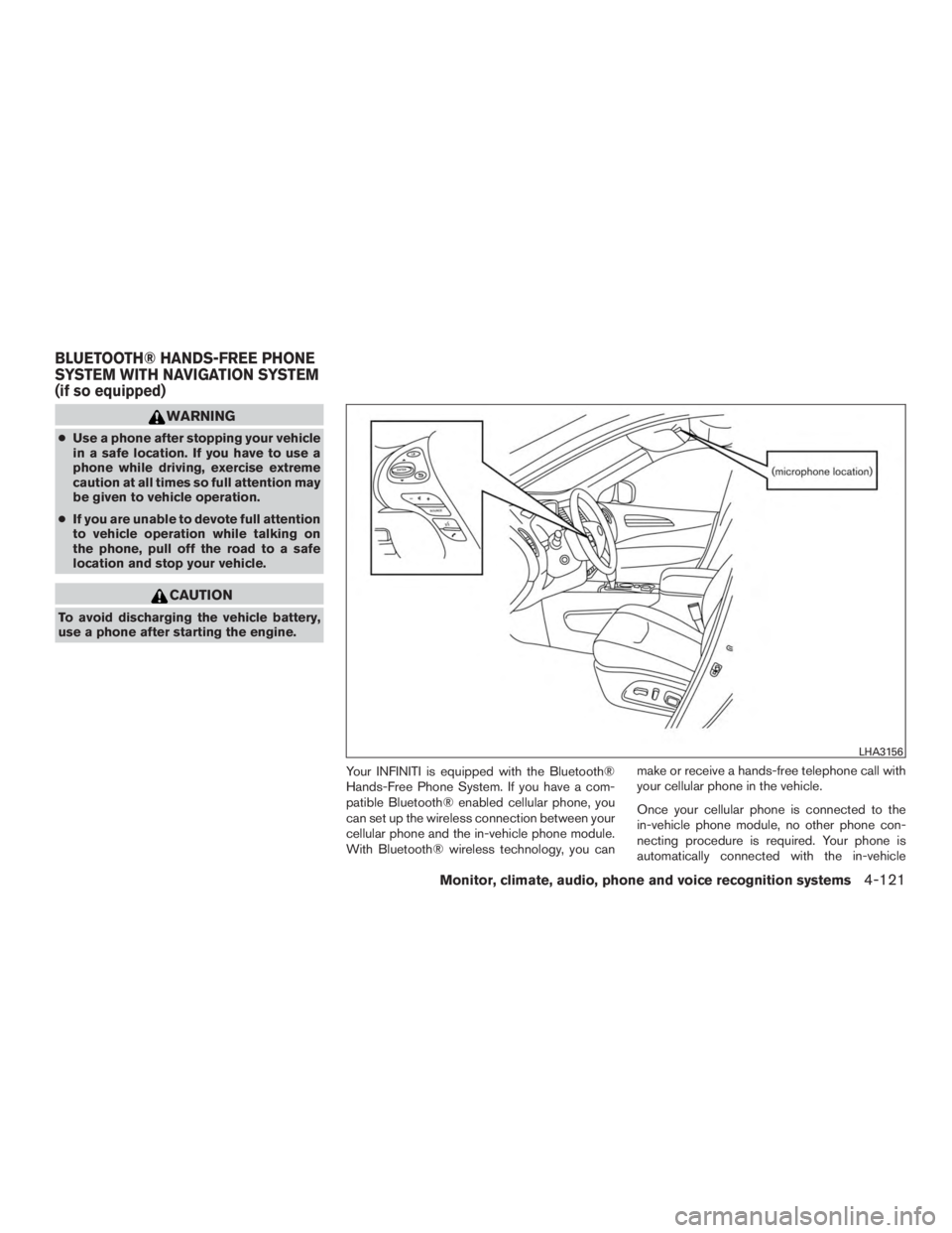 INFINITI QX60-HYBRID 2015 Owners Manual WARNING
●Use a phone after stopping your vehicle
in a safe location. If you have to use a
phone while driving, exercise extreme
caution at all times so full attention may
be given to vehicle operati INFINITI QX60-HYBRID 2015 Owners Manual WARNING
●Use a phone after stopping your vehicle
in a safe location. If you have to use a
phone while driving, exercise extreme
caution at all times so full attention may
be given to vehicle operati