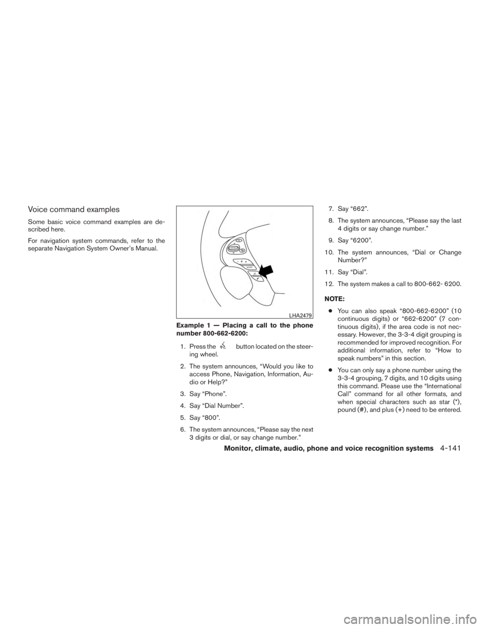 INFINITI QX60-HYBRID 2015  Owners Manual Voice command examples
Some basic voice command examples are de-
scribed here.
For navigation system commands, refer to the
separate Navigation System Owner’s Manual.Example 1 — Placing a call to 