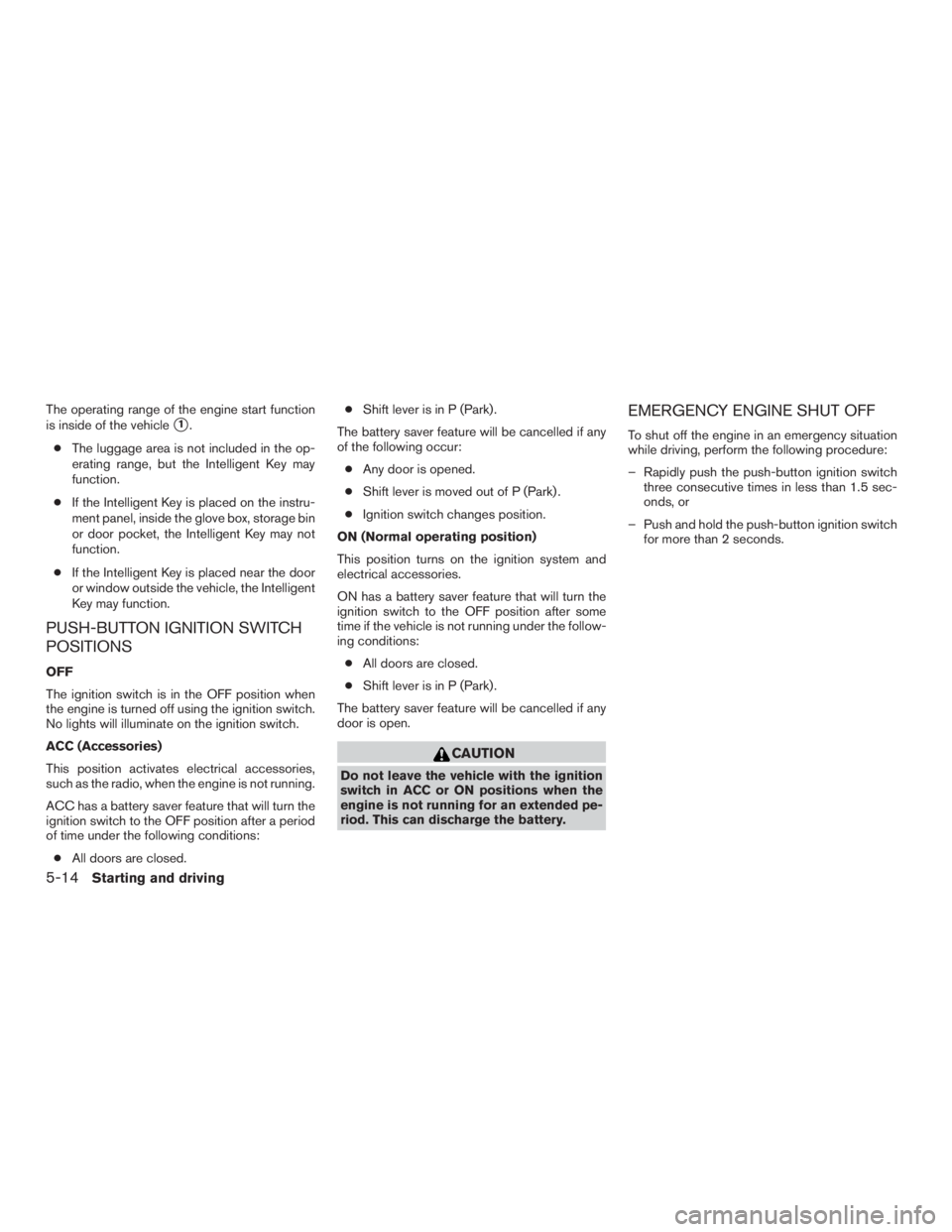 INFINITI QX60-HYBRID 2015 Manual PDF The operating range of the engine start function
is inside of the vehicle
1.
● The luggage area is not included in the op-
erating range, but the Intelligent Key may
function.
● If the Intelligen