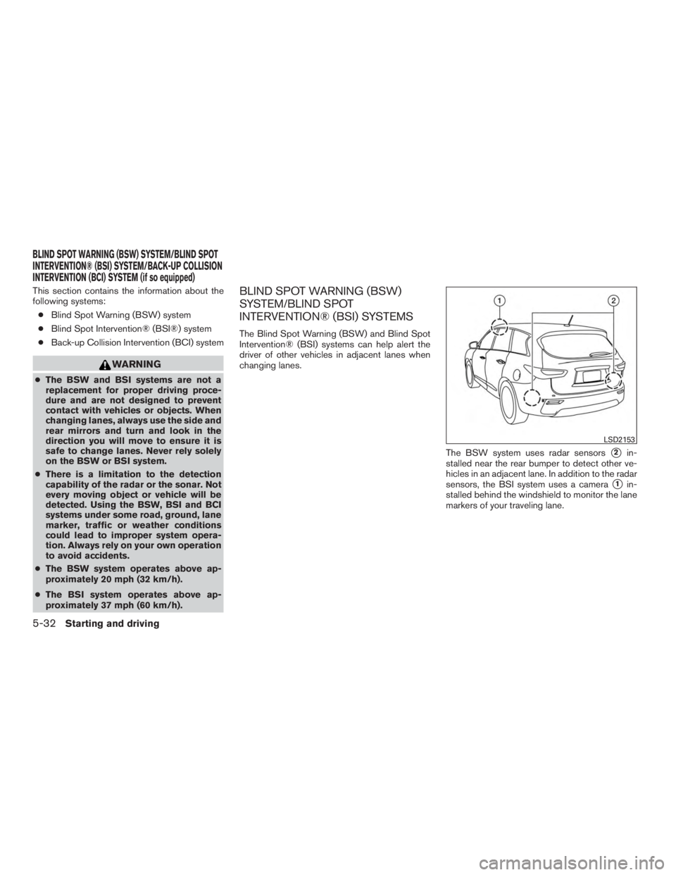 INFINITI QX60-HYBRID 2015  Owners Manual This section contains the information about the
following systems:● Blind Spot Warning (BSW) system
● Blind Spot Intervention® (BSI®) system
● Back-up Collision Intervention (BCI) system
WARNI