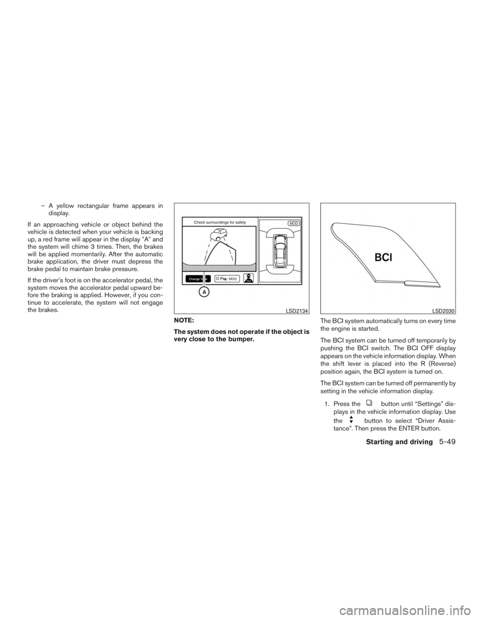 INFINITI QX60-HYBRID 2015  Owners Manual – A yellow rectangular frame appears indisplay.
If an approaching vehicle or object behind the
vehicle is detected when your vehicle is backing
up, a red frame will appear in the display Aand
the 