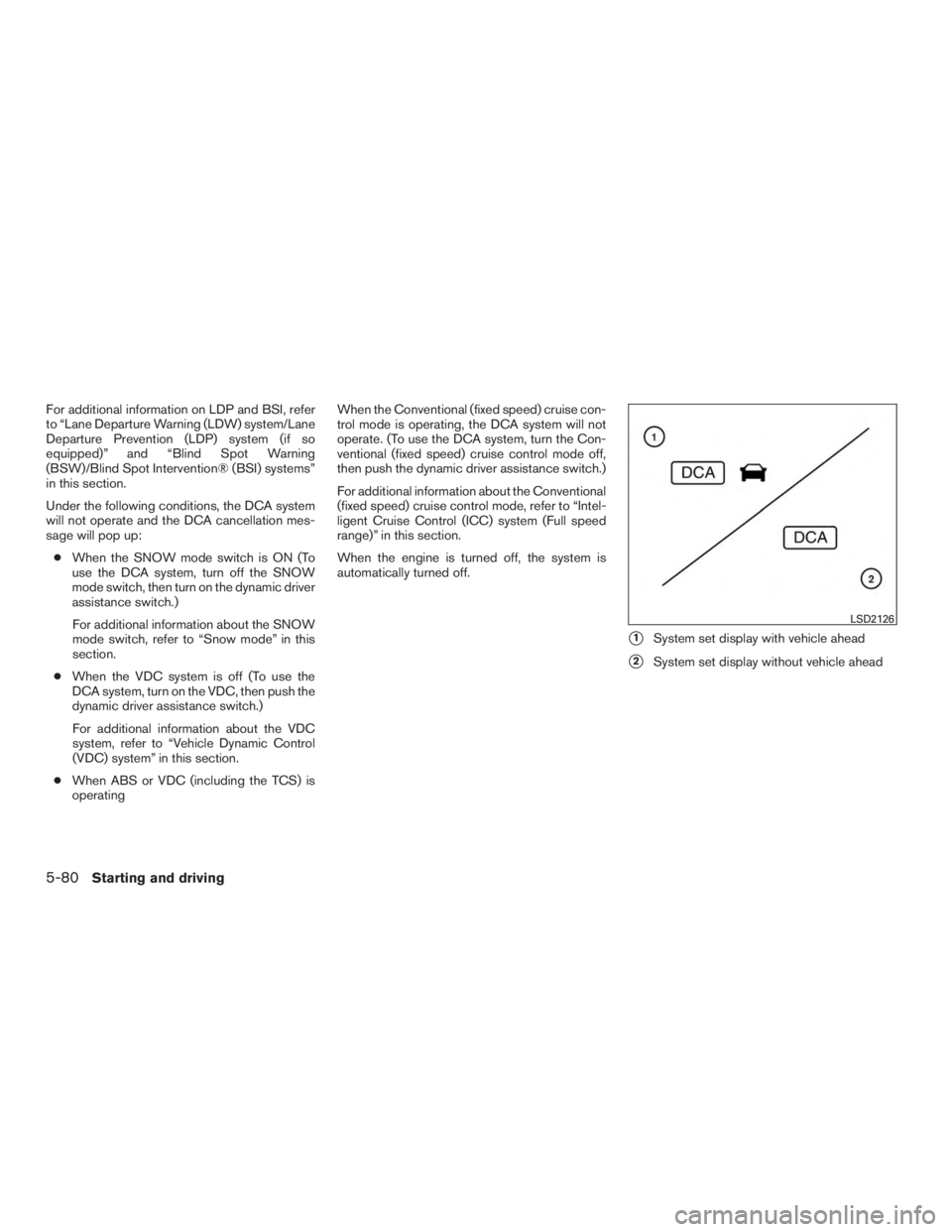 INFINITI QX60-HYBRID 2015  Owners Manual For additional information on LDP and BSI, refer
to “Lane Departure Warning (LDW) system/Lane
Departure Prevention (LDP) system (if so
equipped)” and “Blind Spot Warning
(BSW)/Blind Spot Interve