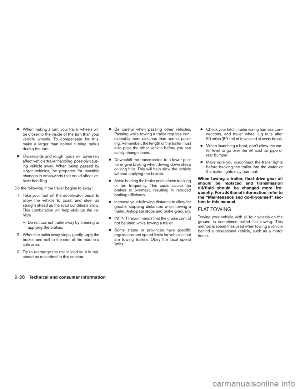 INFINITI QX60-HYBRID 2015 Manual PDF ●When making a turn, your trailer wheels will
be closer to the inside of the turn than your
vehicle wheels. To compensate for this,
make a larger than normal turning radius
during the turn.
● Cros INFINITI QX60-HYBRID 2015 Manual PDF ●When making a turn, your trailer wheels will
be closer to the inside of the turn than your
vehicle wheels. To compensate for this,
make a larger than normal turning radius
during the turn.
● Cros