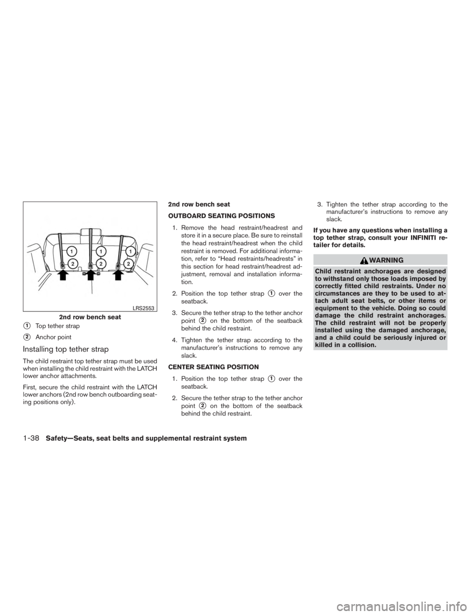 INFINITI QX60-HYBRID 2015 User Guide 1Top tether strap
2Anchor point
Installing top tether strap
The child restraint top tether strap must be used
when installing the child restraint with the LATCH
lower anchor attachments.
First, secu