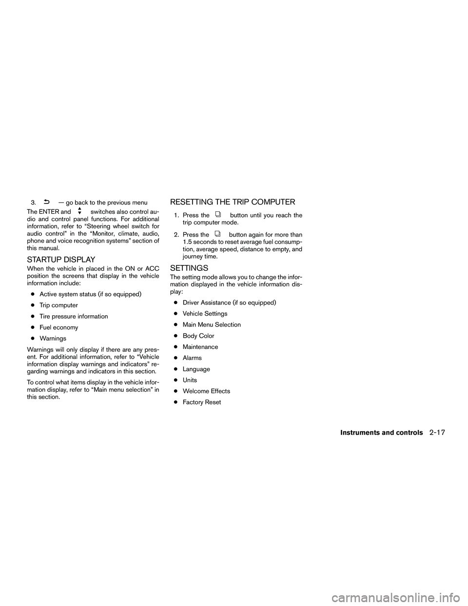 INFINITI QX60-HYBRID 2016  Owners Manual 3.— go back to the previous menu
The ENTER and
switches also control au-
dio and control panel functions. For additional
information, refer to “Steering wheel switch for
audio control” in the 