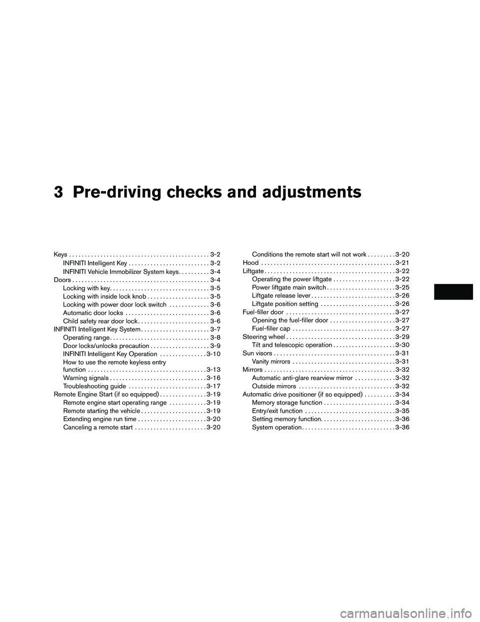 INFINITI QX60-HYBRID 2016  Owners Manual 3 Pre-driving checks and adjustments
Keys .............................................3-2INFINITI Intelligent Key ..........................3-2
INFINITI Vehicle Immobilizer System keys ..........3-4
