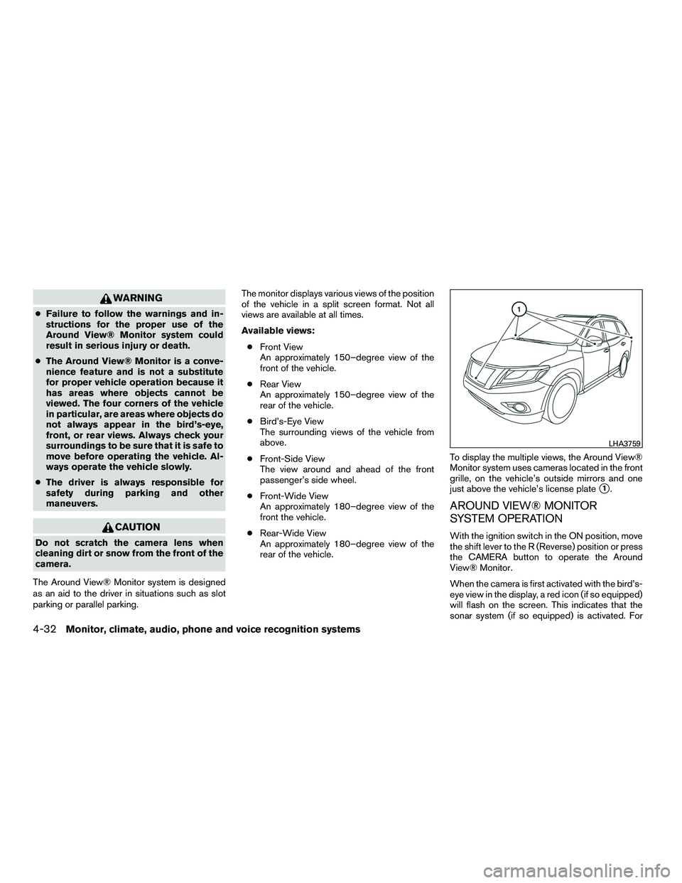 INFINITI QX60-HYBRID 2016  Owners Manual WARNING
●Failure to follow the warnings and in-
structions for the proper use of the
Around View® Monitor system could
result in serious injury or death.
● The Around View® Monitor is a conve-
n