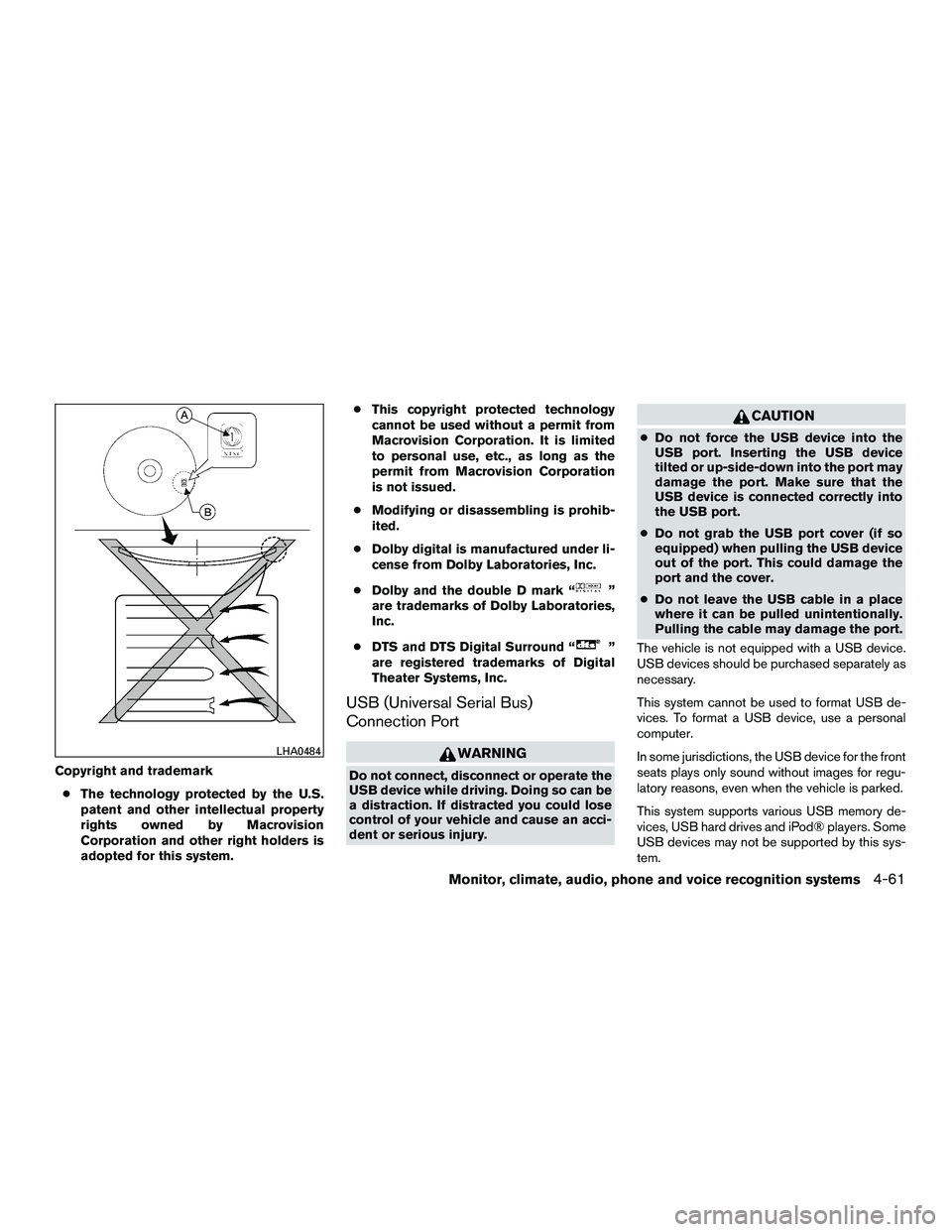 INFINITI QX60-HYBRID 2016  Owners Manual Copyright and trademark● The technology protected by the U.S.
patent and other intellectual property
rights owned by Macrovision
Corporation and other right holders is
adopted for this system. ●
T