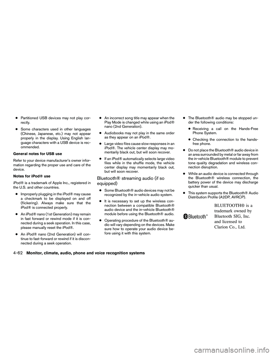 INFINITI QX60-HYBRID 2016 Owners Manual ●Partitioned USB devices may not play cor-
rectly.
● Some characters used in other languages
(Chinese, Japanese, etc.) may not appear
properly in the display. Using English lan-
guage characters w INFINITI QX60-HYBRID 2016 Owners Manual ●Partitioned USB devices may not play cor-
rectly.
● Some characters used in other languages
(Chinese, Japanese, etc.) may not appear
properly in the display. Using English lan-
guage characters w